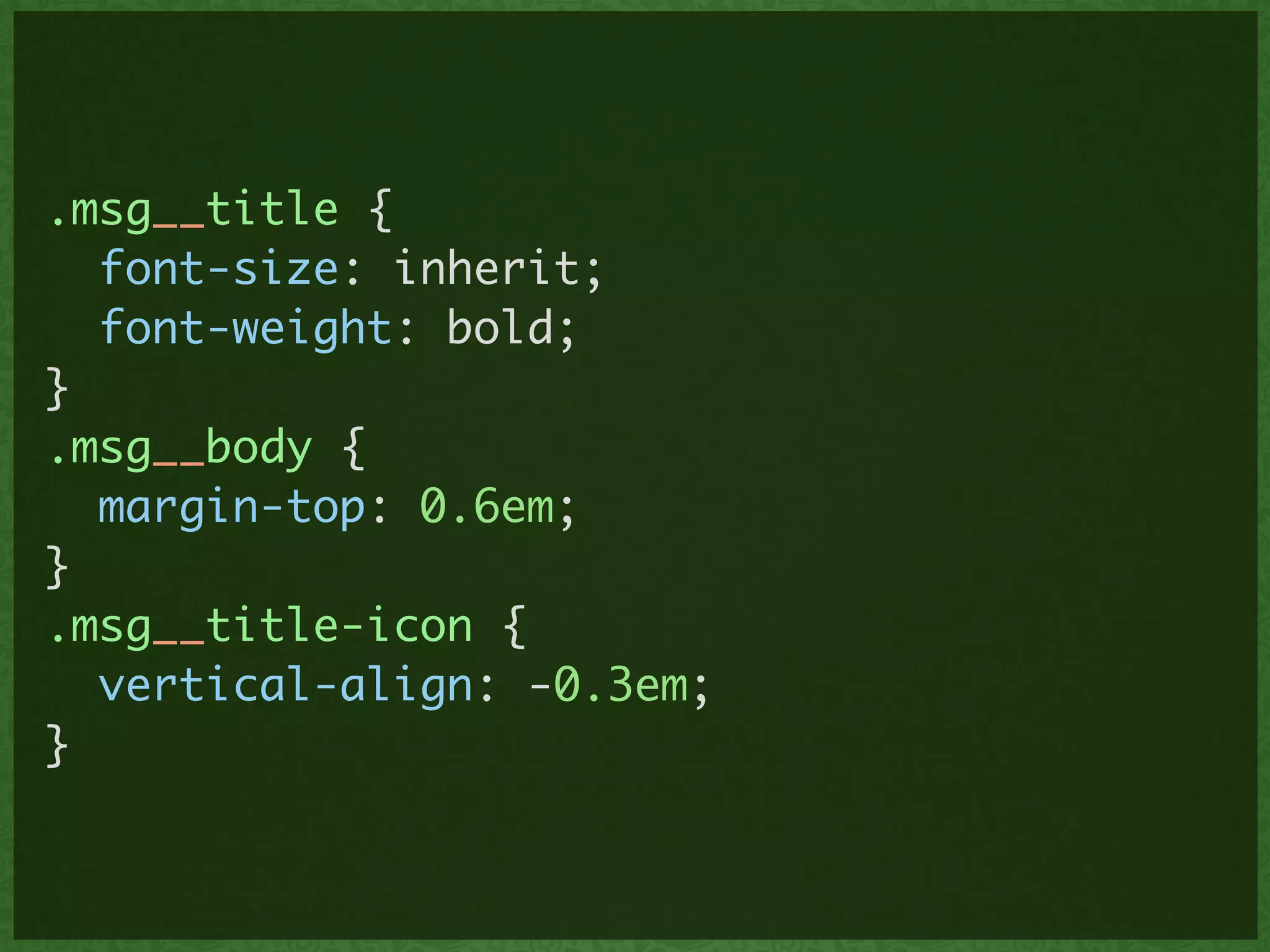 .msg__title {	
font-size: inherit;	
font-weight: bold;	
}	
.msg__body {	
margin-top: 0.6em;	
}	
.msg__title-icon {	
vertical-align: -0.3em;	
}
 