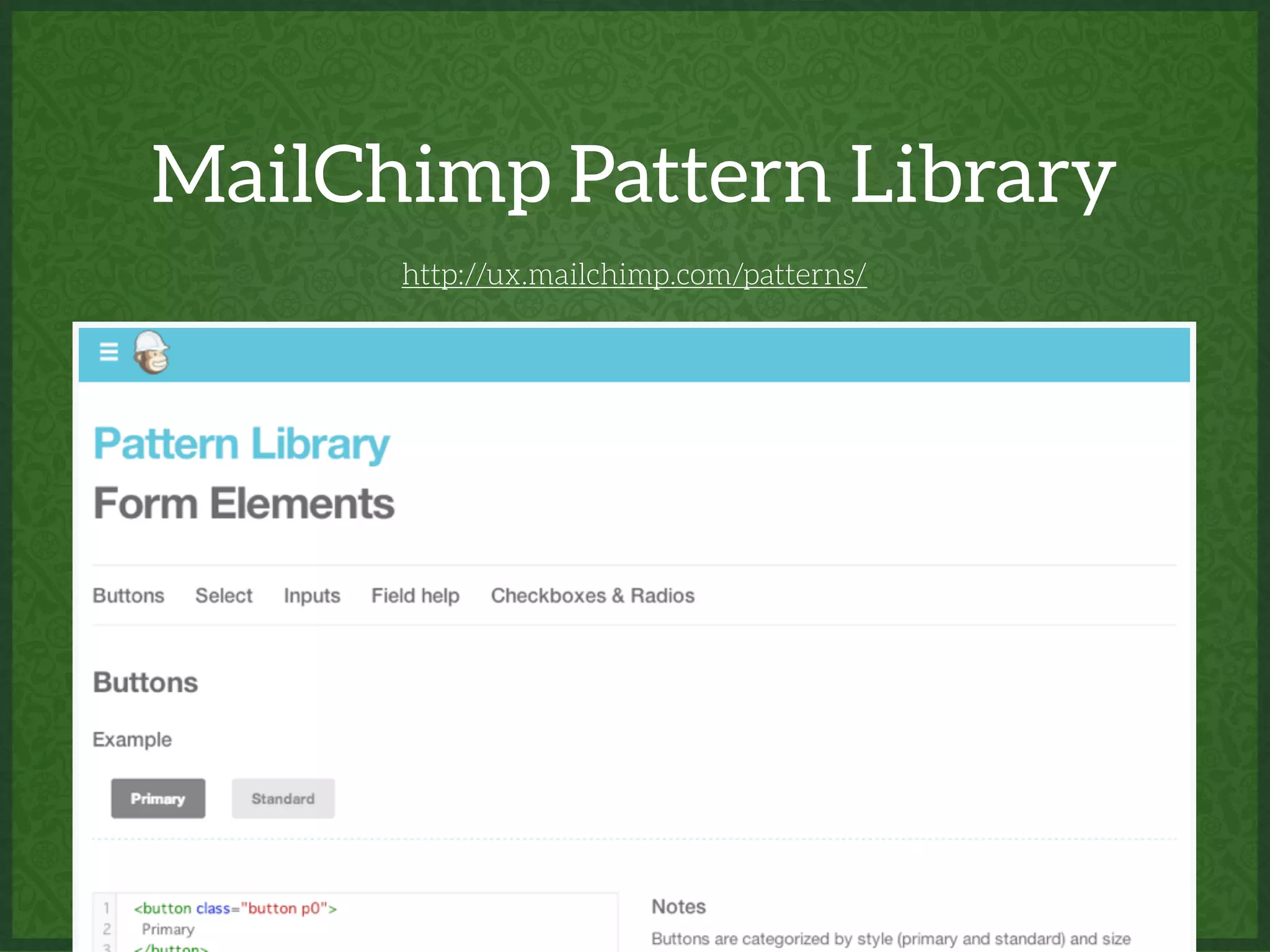 MailChimp Pattern Library
http://ux.mailchimp.com/patterns/
 