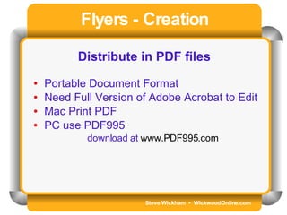 Steve Wickham  •  WickwoodOnline.com Flyers - Creation Distribute in PDF files   Portable Document Format Need Full Version of Adobe Acrobat to Edit Mac Print PDF PC use PDF995 download at  www.PDF995.com 