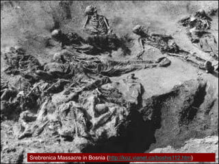 Srebrenica Massacre in Bosnia (http://koz.vianet.ca/boshis112.htm)

 