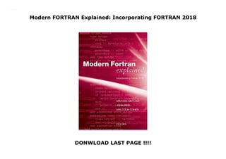 Modern FORTRAN Explained: Incorporating FORTRAN 2018
DONWLOAD LAST PAGE !!!!
Modern FORTRAN Explained: Incorporating FORTRAN 2018
 
