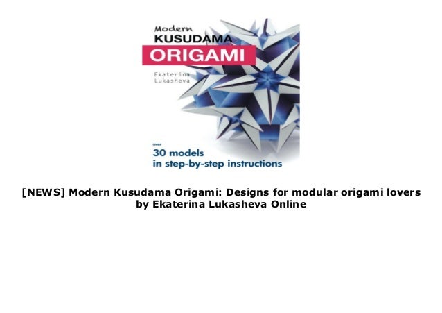 News Modern Kusudama Origami Designs For Modular Origami