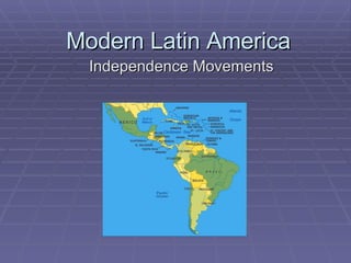 Modern Latin America Independence Movements 