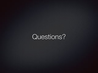 Questions?
 