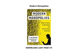 Modern Monopolies
DONWLOAD LAST PAGE !!!!
Modern Monopolies
 