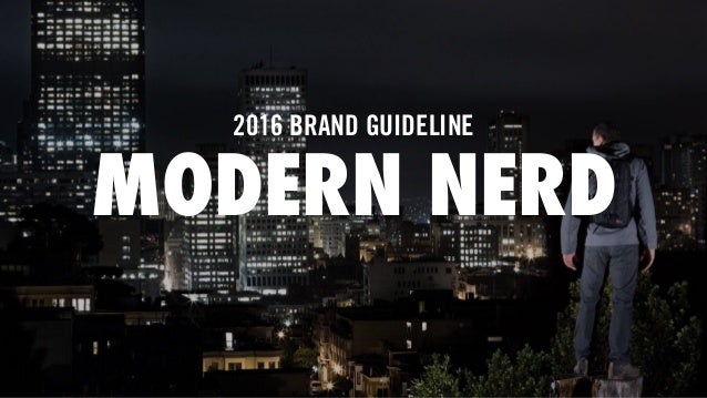MODERN NERD
2016 BRAND GUIDELINE
 