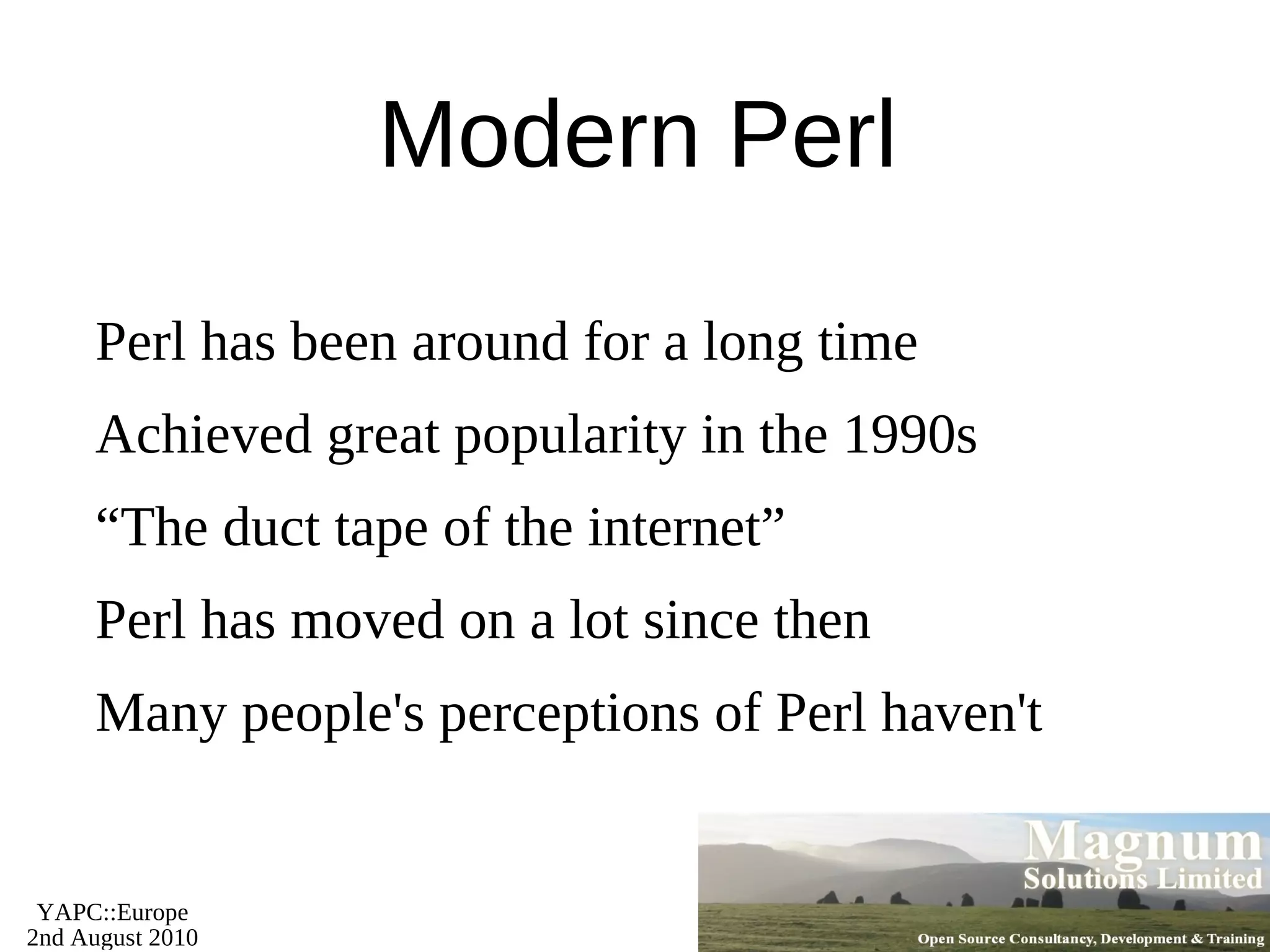Modern Perl Perl has been around for a long time 