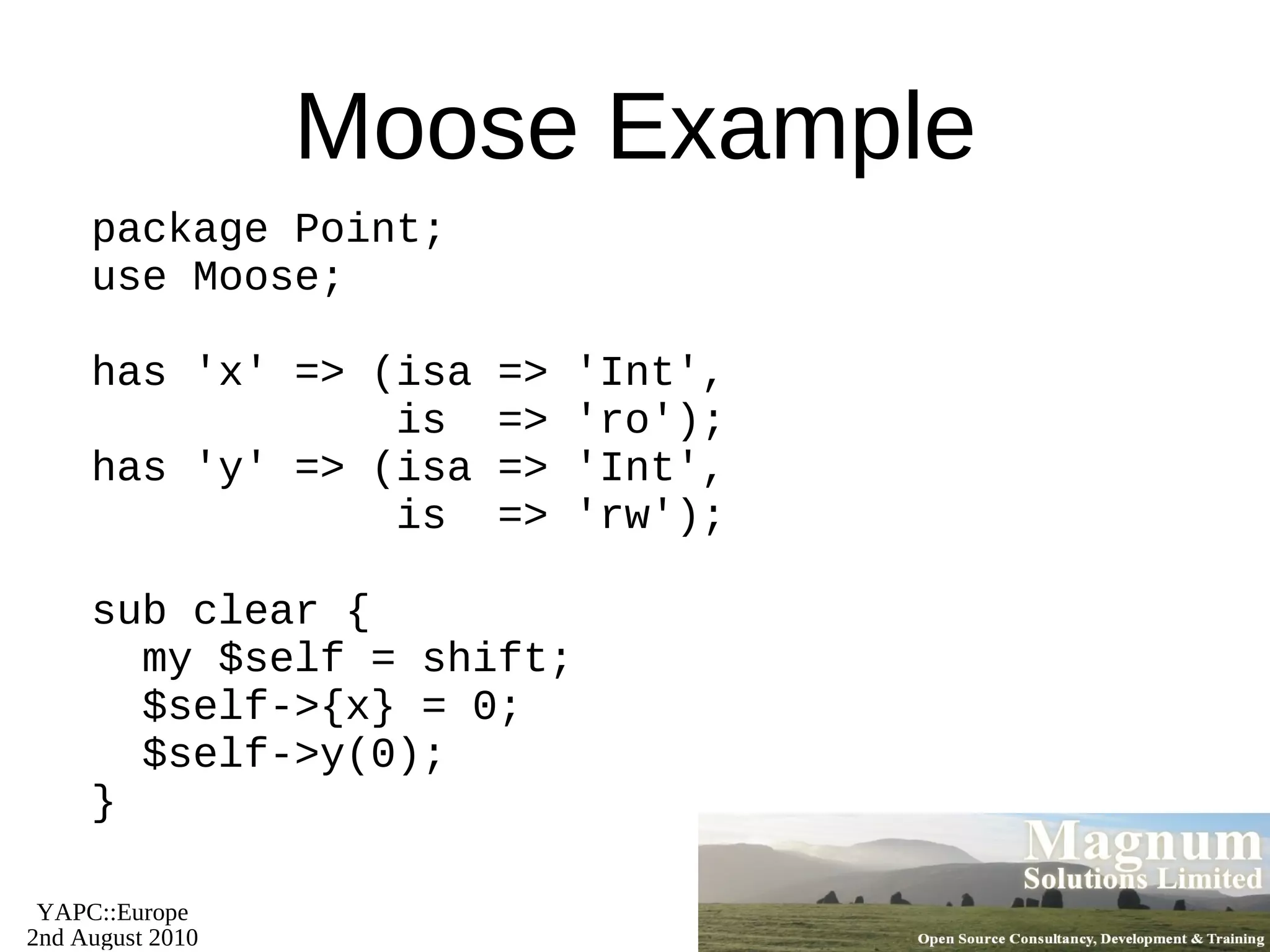 Using DateTime use DateTime; my $dt = DateTime->new(year  => 2010,   month => 8,   day  => 2); say $dt->ymd('/');  # 2010/08/02 say $dt->month;  # 8 say $dt->month_name; # August 