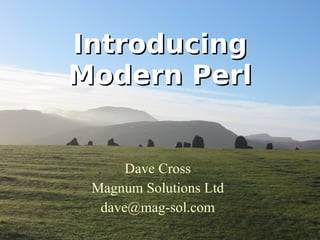 Introducing Modern Perl Dave Cross Magnum Solutions Ltd [email_address] 