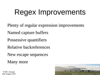 Release Numbering Even major numbers are production releases 5.10, 5.12, 5.14 Odd major numbers are dev releases 5.11, 5.13, 5.15 