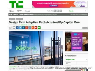 http://techcrunch.com/2014/10/02/adaptive-path-acquired-by-capital-one/
 