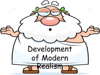 Development
of Modern
Realism
 