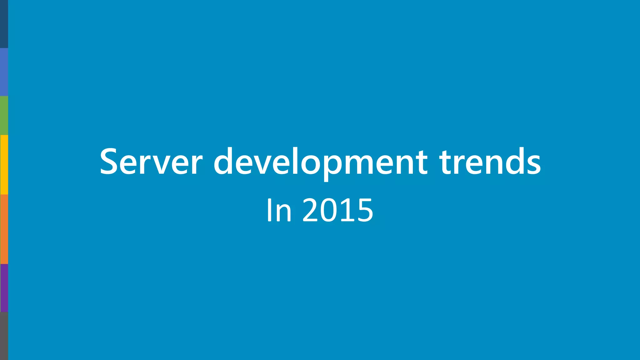 Server development trends
In 2015
 