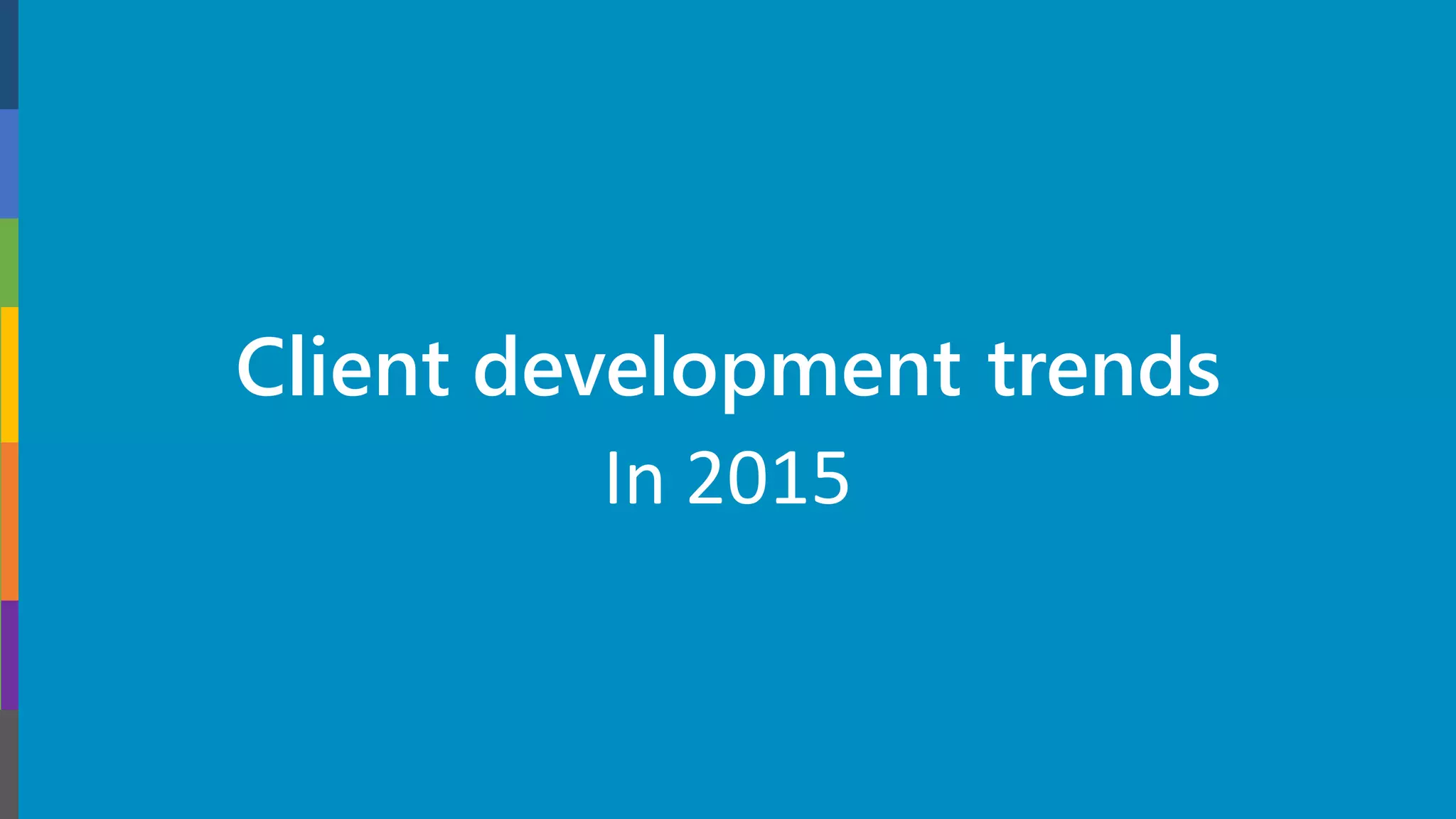 Client development trends
In 2015
 