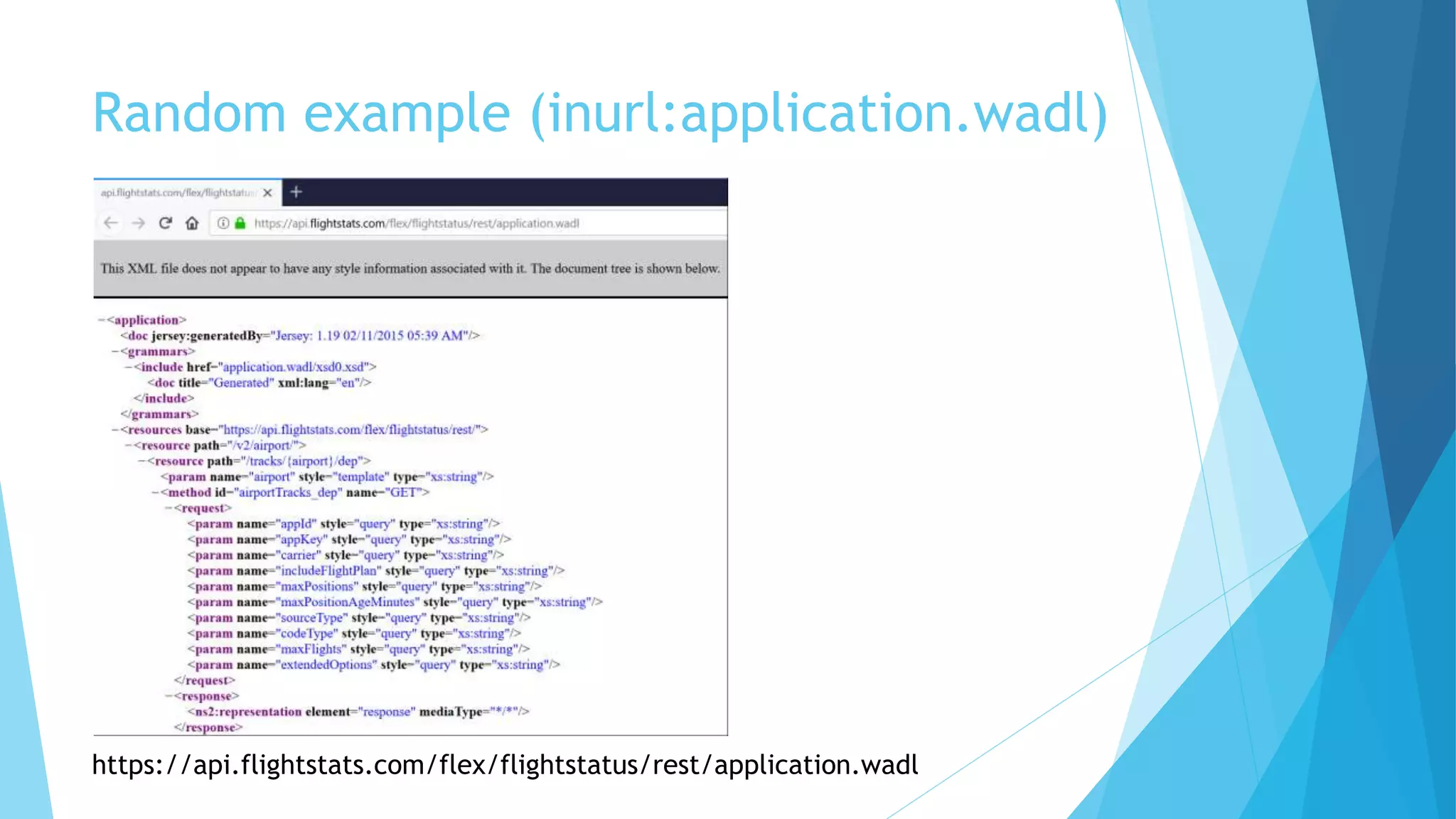 Random example (inurl:application.wadl)
https://api.flightstats.com/flex/flightstatus/rest/application.wadl
 