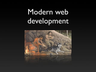 Modern web
development
 