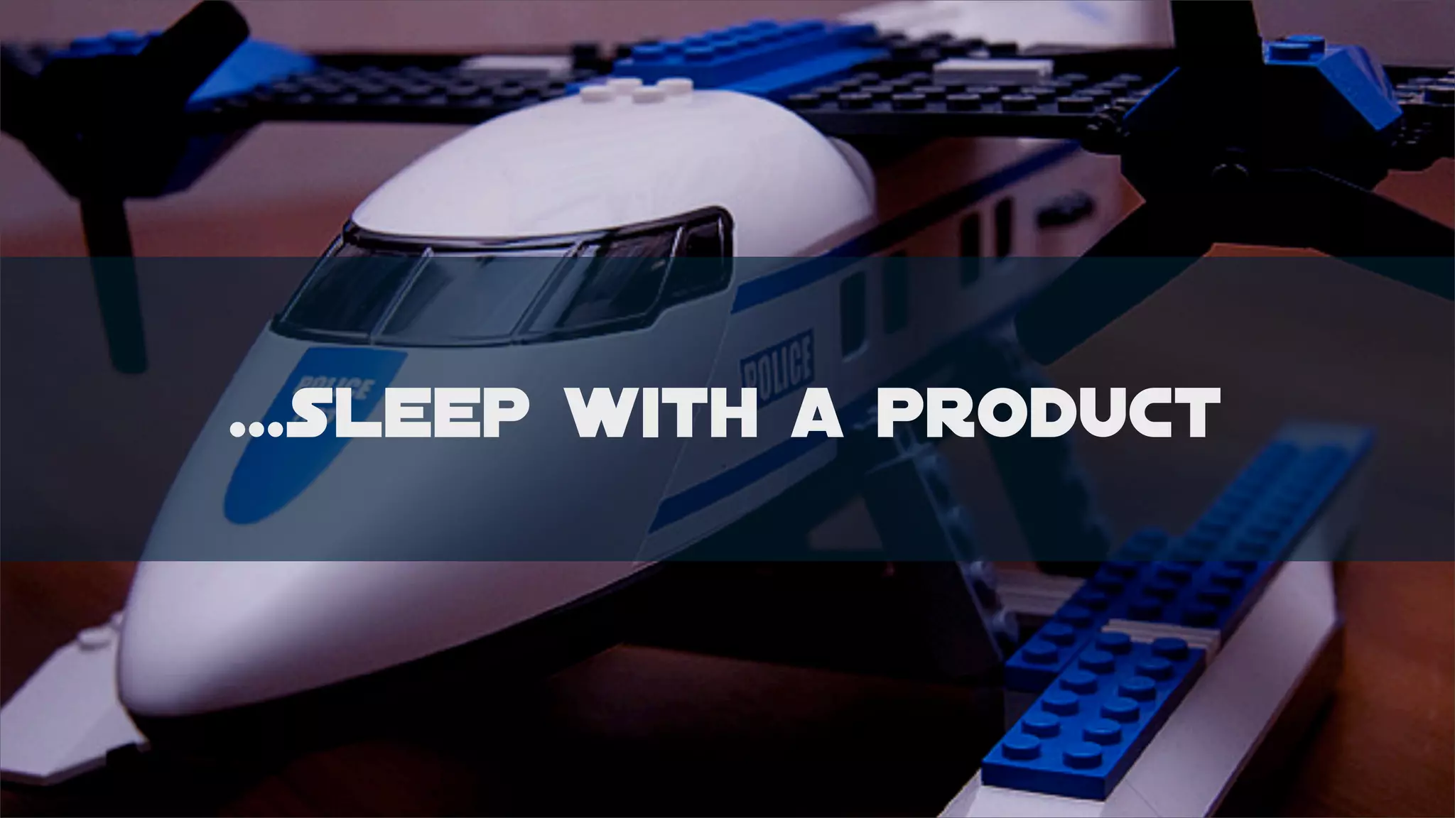 ...sleep with a product