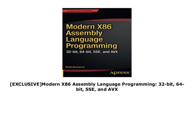 Exclusive Modern X86 Assembly Language Programming 32 Bit 64 Bit Exclusive Modern X86 Assembly Language Programming 32 Bit 64 Bit