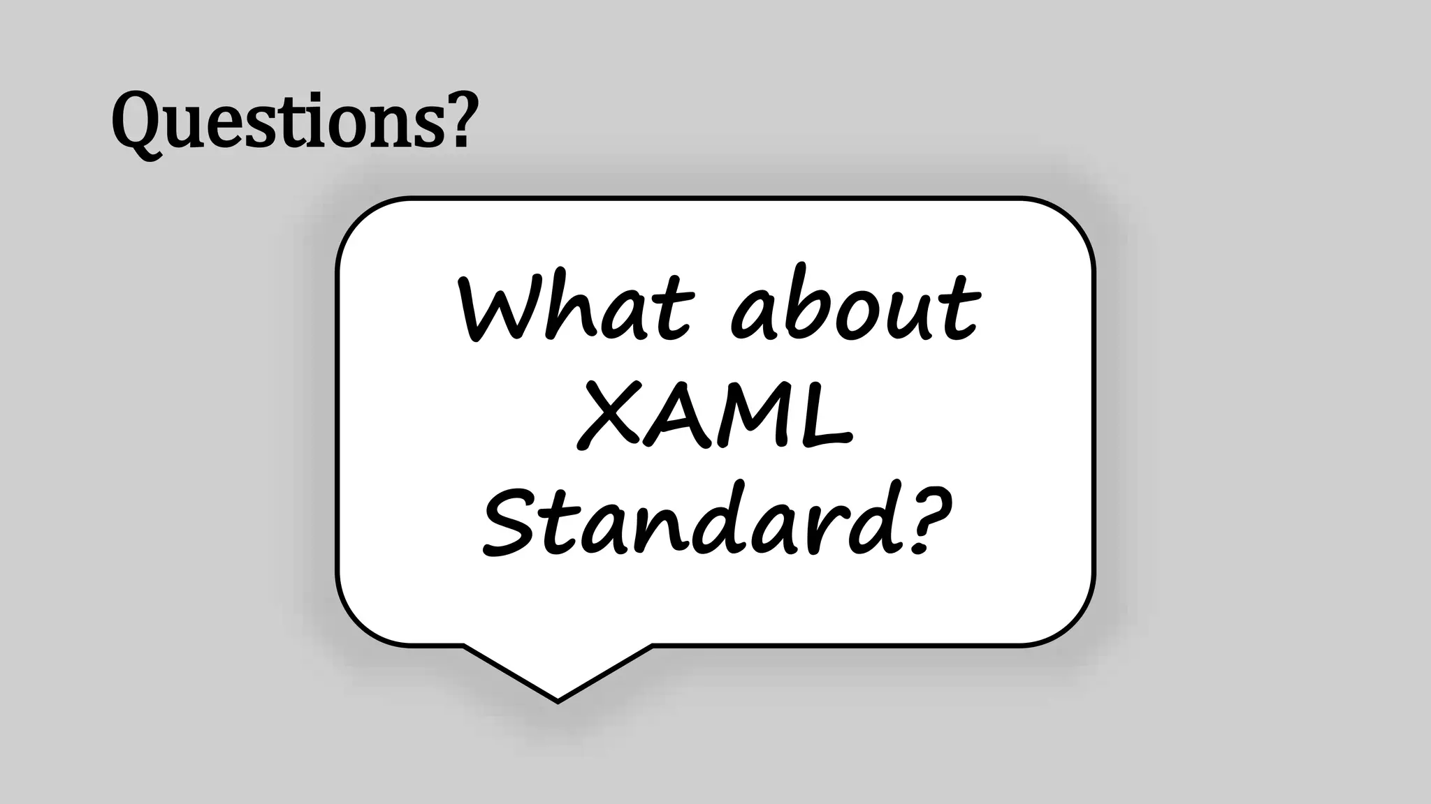 Questions?
What about
XAML
Standard?
 