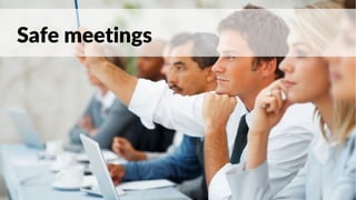 Safe meetings
 