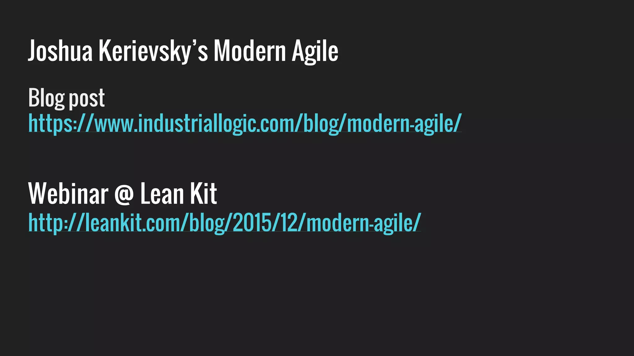 Joshua Kerievsky’s Modern Agile
Blog post
https://www.industriallogic.com/blog/modern-agile/
Webinar @ Lean Kit
http://leankit.com/blog/2015/12/modern-agile/
 