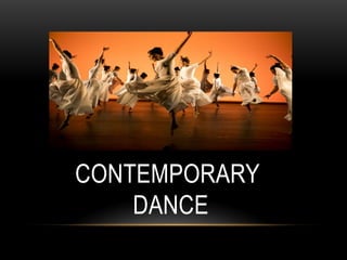 CONTEMPORARY
DANCE
 