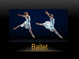 Ballet
 