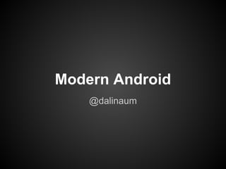Modern Android
@dalinaum
 
