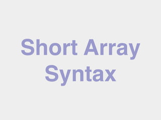 Short Array!
Syntax
 