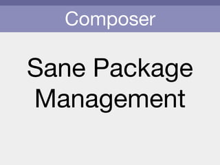 Composer
Sane Package

Management
 