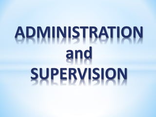 ADMINISTRATION
and
SUPERVISION
 