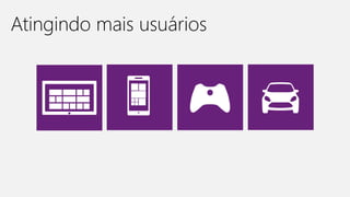 Atingindo mais usuários
 