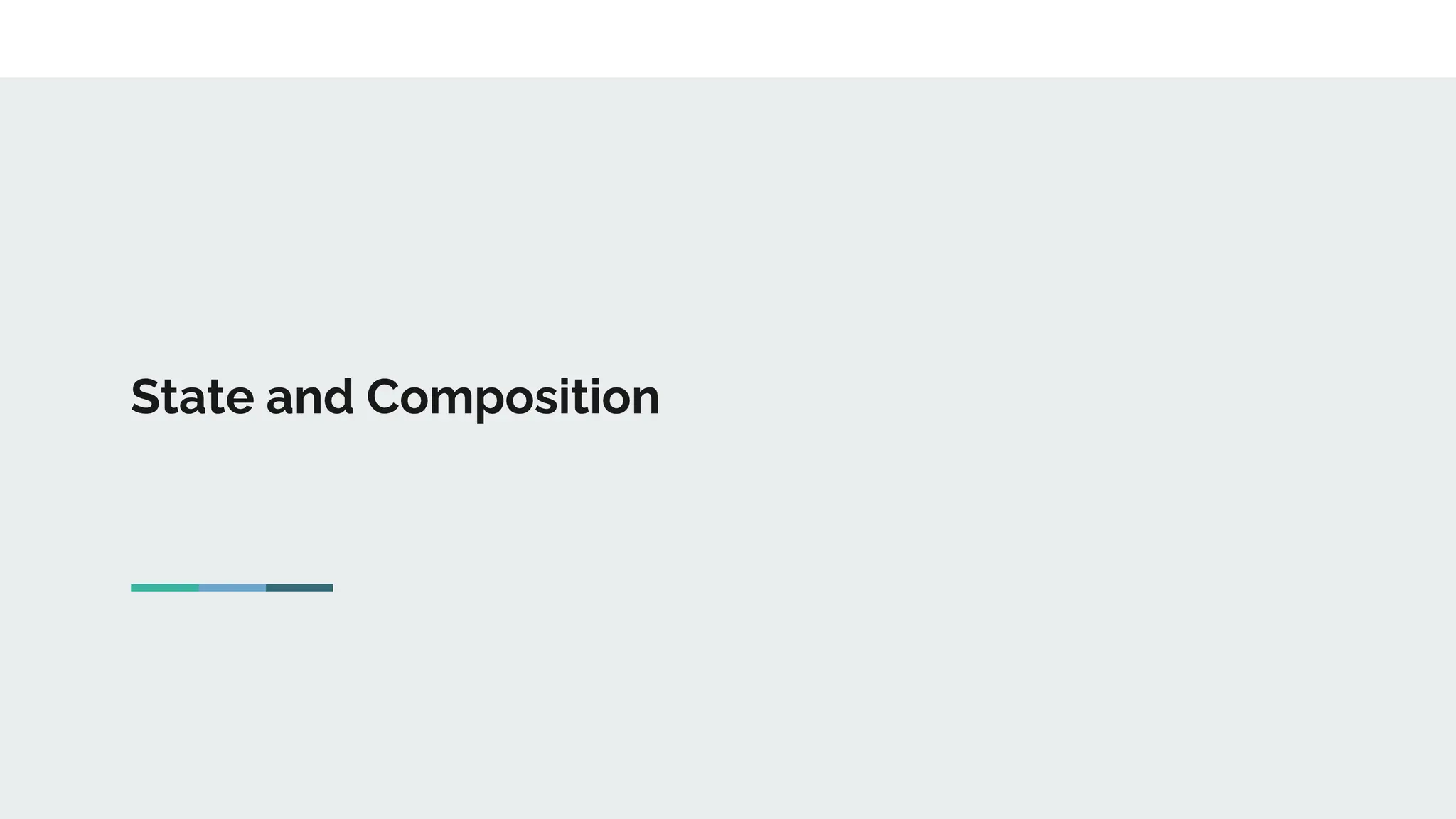 State and Composition
 
