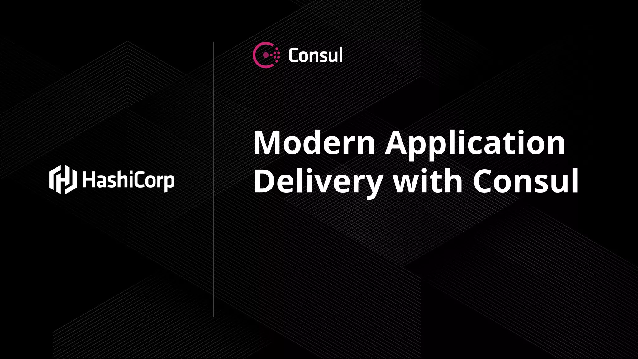 Modern Application
Delivery with Consul
 