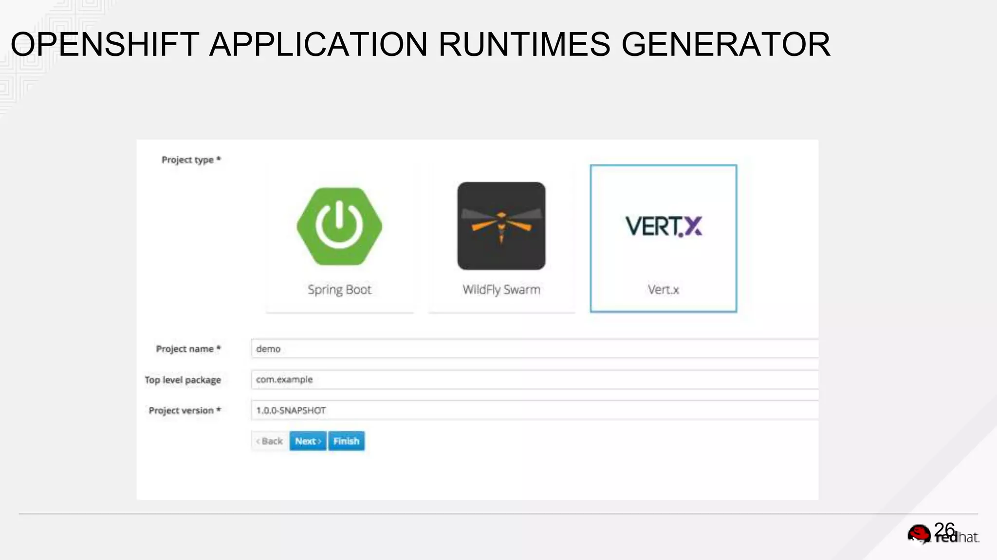 26
OPENSHIFT APPLICATION RUNTIMES GENERATOR
 