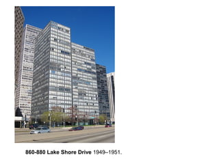860-880 Lake Shore Drive 1949–1951.
 