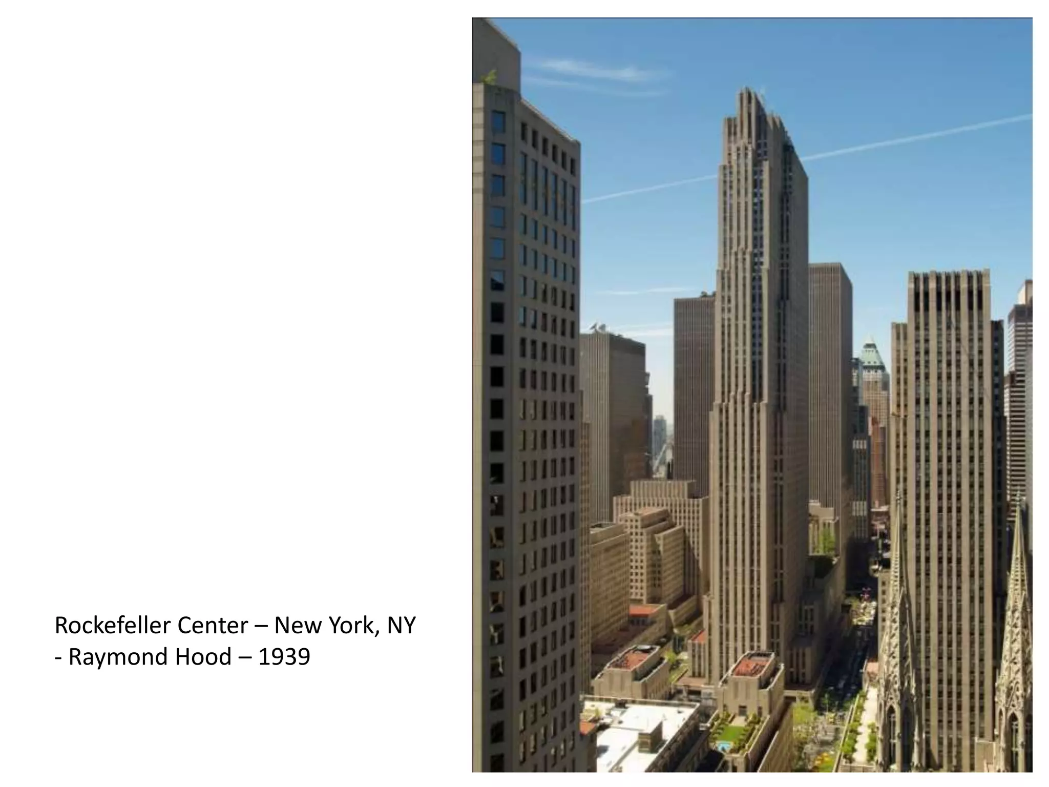 Rockefeller Center – New York, NY
- Raymond Hood – 1939
 