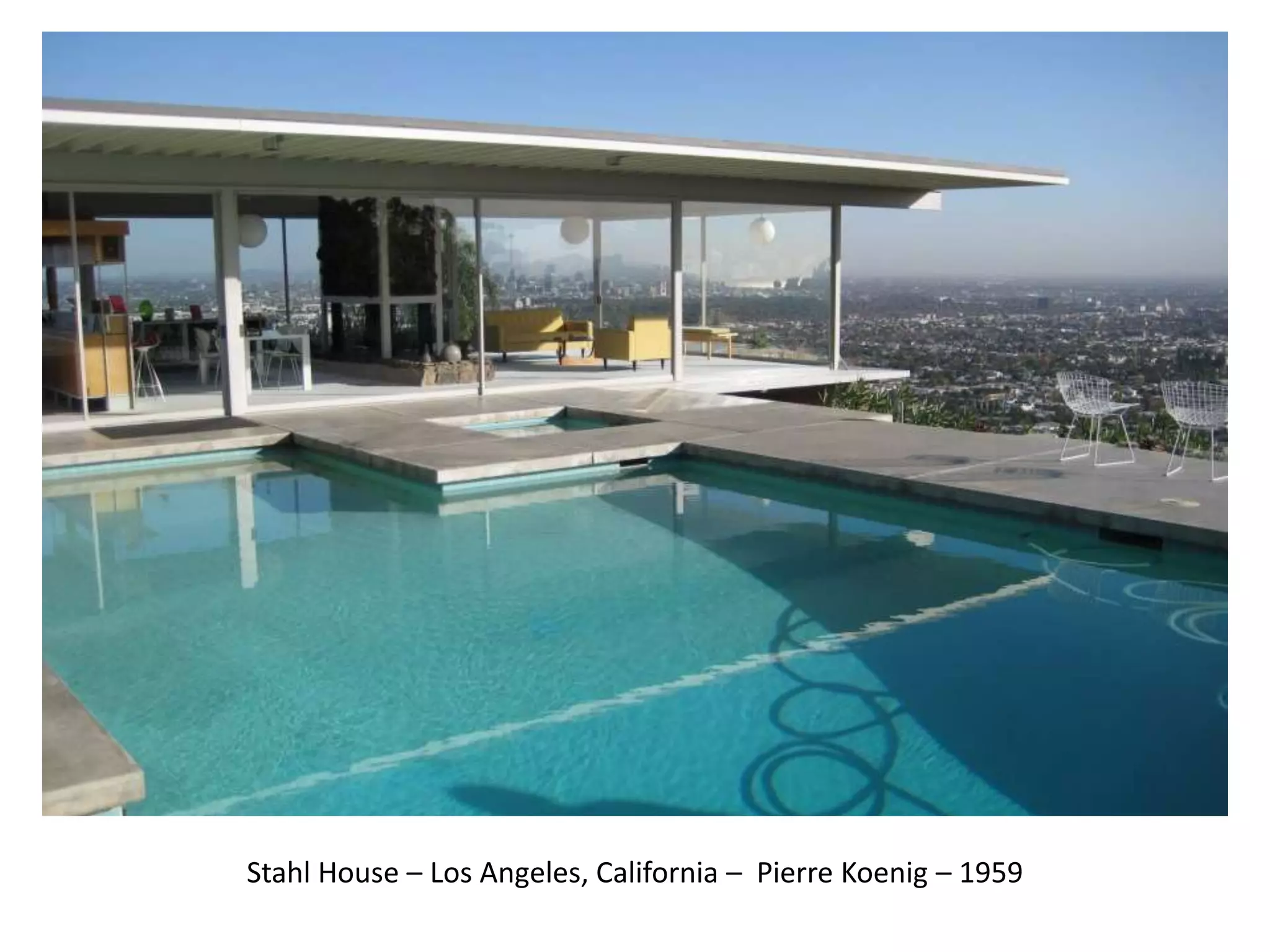Stahl House – Los Angeles, California – Pierre Koenig – 1959
 