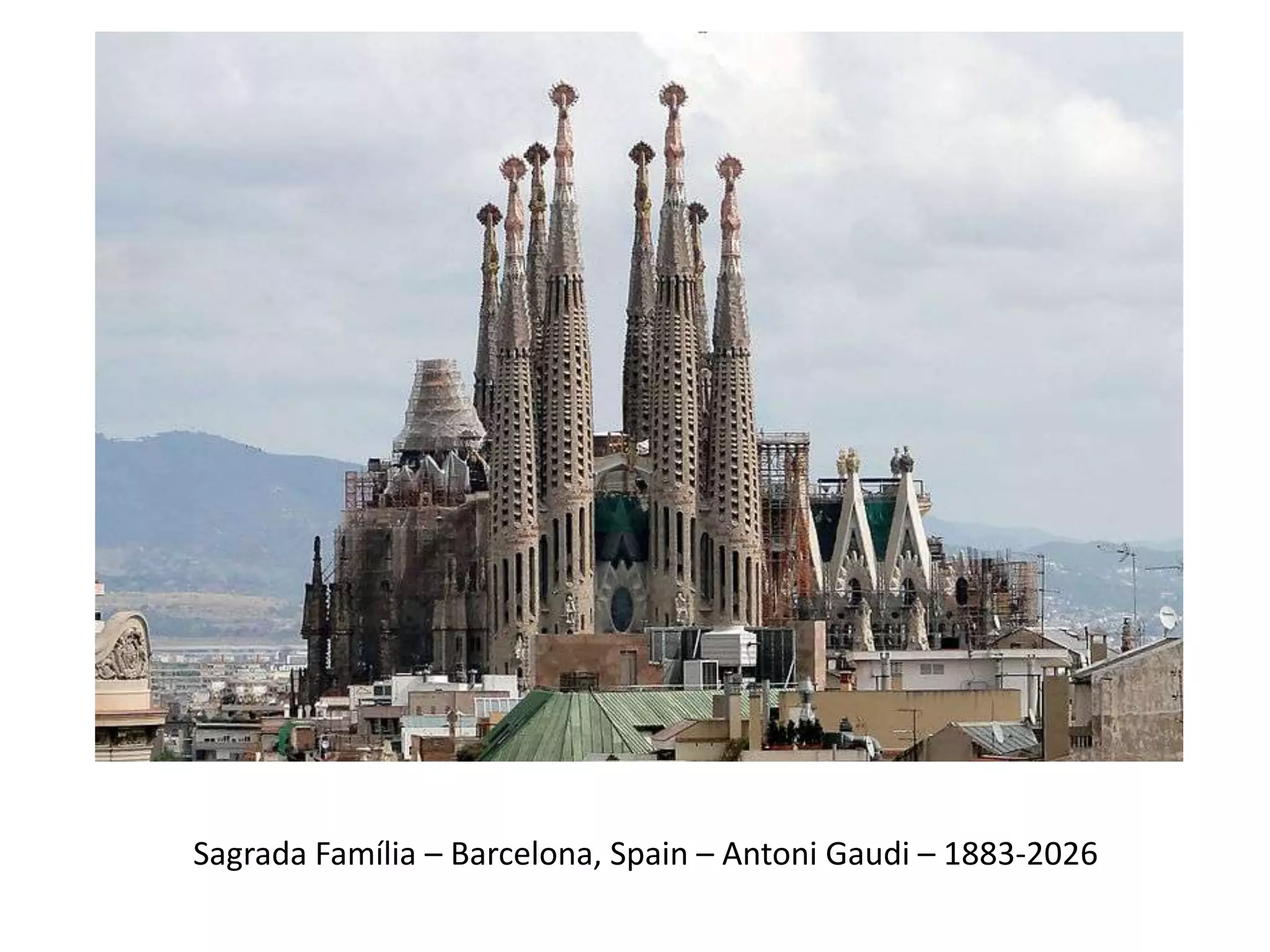 Sagrada Família – Barcelona, Spain – Antoni Gaudi – 1883-2026
 