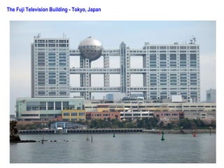 The Fuji Television Building - Tokyo, Japan
 