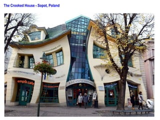 The Crooked House - Sopot, Poland
 