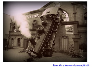 Steam World Museum - Gramado, Brazil
 