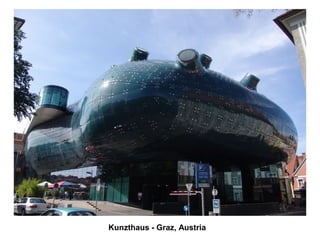 Kunzthaus - Graz, Austria
 