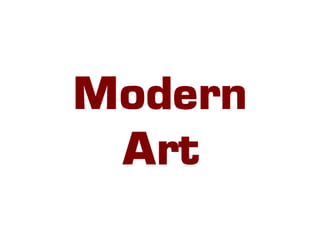 Modern
 Art
 