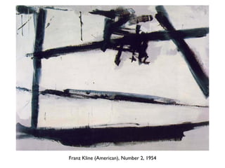 Lyrical Abstraction
Franz Kline (American), Number 2, 1954
 