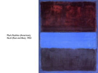 Mark Rothko (American),
No.61(Rust and Blue), 1953
 