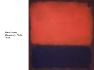 Mark Rothko
(American), No.14,
1960
 