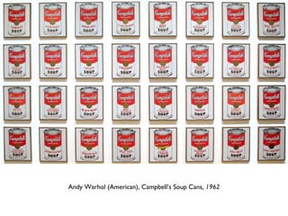 Andy Warhol (American), Campbell’s Soup Cans, 1962
 