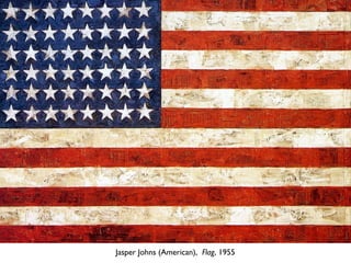 Jasper Johns (American), Flag, 1955
 
